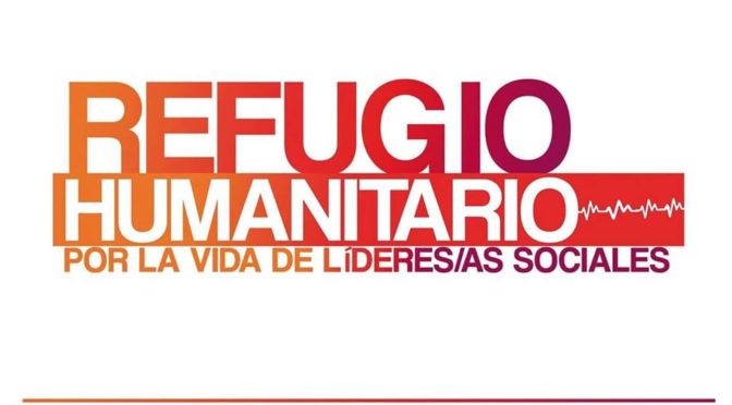 Refugio humanitario: garantías para los y las líderes sociales , ex combatientes de la FARC y sus familias.