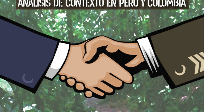 La privatización de la fuerza pública al servicio de las empresas extractivas: Análisis de contexto en Perú y Colombia