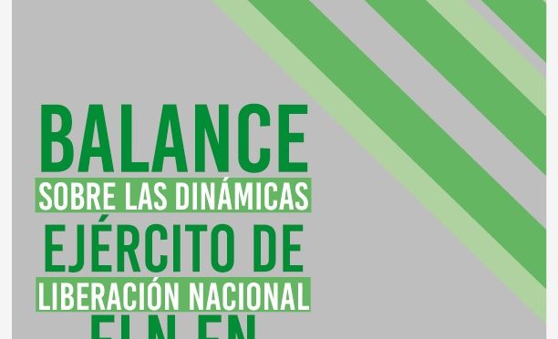 BALANCE SOBRE LAS DINÁMICAS DEL EJÉRCITO DE LIBERACIÓN NACIONAL -ELN- EN COLOMBIA 2018, 2019 Y 2020-I