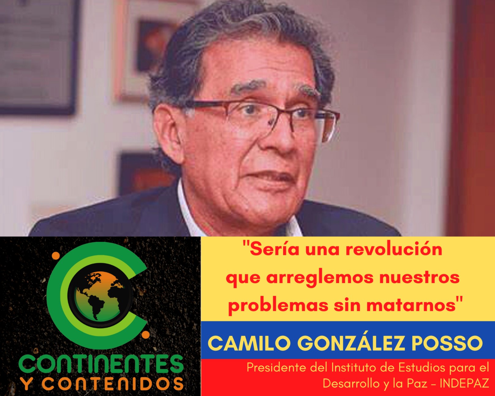 Camilo González Posso » En Colombia hay un estado de cosas no constitucional, no hay un régimen democrático»