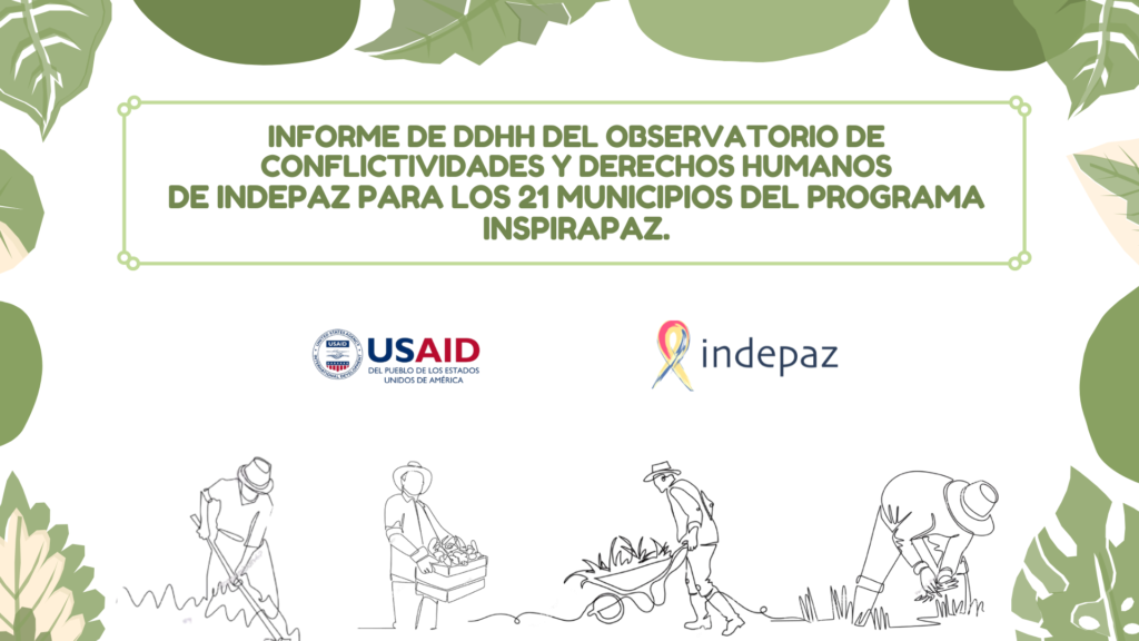 Informe de DDHH del Observatorio de Conflictividades y Derechos Humanos de Indepaz para los 21 municipios del programa InspiraPaz