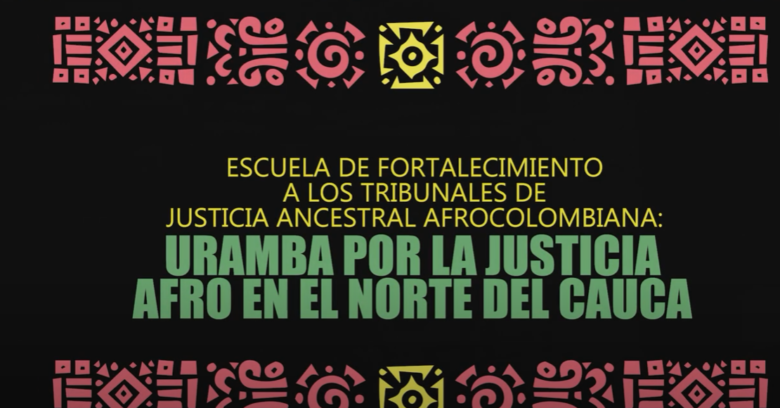 Escuela de fortalecimiento a los tribunales de justicia ancestral afrocolombiana.