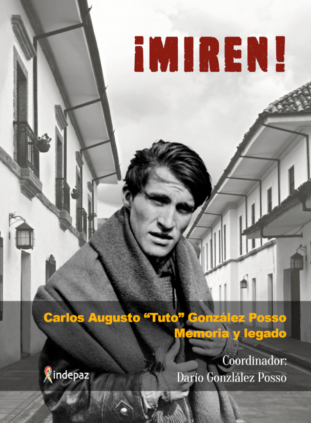 ¡MIREN! Carlos Augusto “tuto” González Posso. Memoria y legado