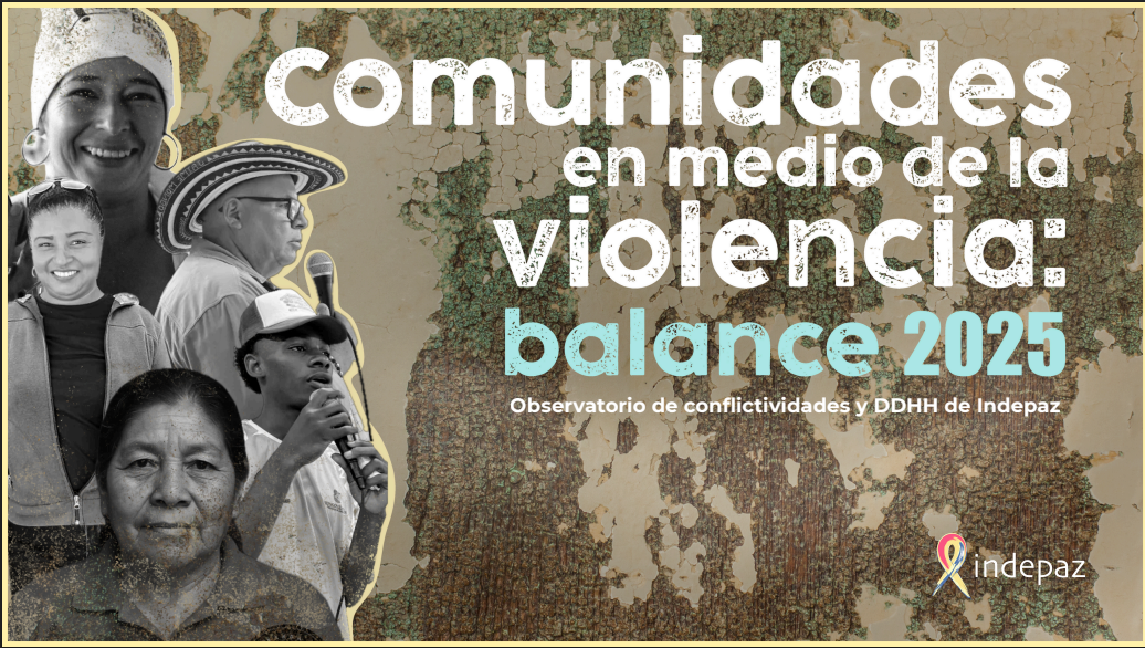 Comunidades en medio de la violencia: balance 2025