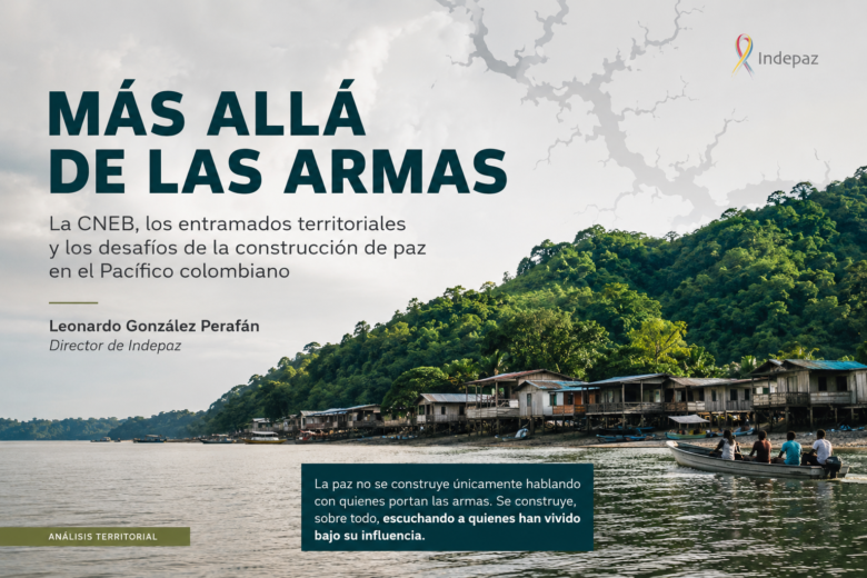 Más allá de las armas: la CNEB, los entramados territoriales y los desafíos de la construcción de paz en el Pacífico colombiano