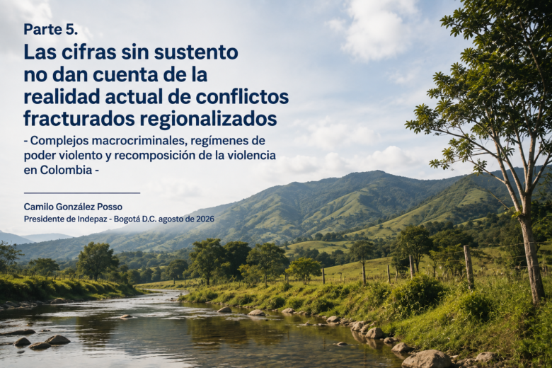 Las cifras sin sustento no dan cuenta de la realidad actual de conflictos fracturados regionalizados